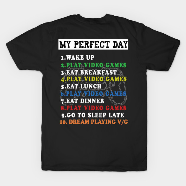 My Perfect Day Video Games T-shirt Funny Cool Gamer by BuzzTeeStore